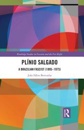 Icon image Plínio Salgado: A Brazilian Fascist (1895–1975)