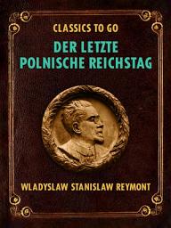 Icon image Der letzte polnische Reichstag: Restored Classics to Go Edition