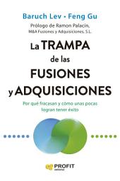 Icon image La trampa de las fusiones y adquisiciones: Por qué fracasan y cómo unas pocas logran tener éxito