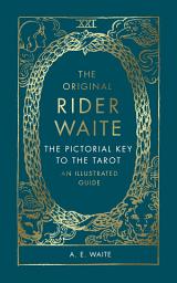 Icon image The Pictorial Key To The Tarot: A Visual Companion to the Rider Waite Tarot