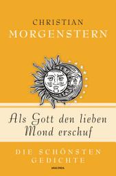 Icon image Als Gott den lieben Mond erschuf - Die schönsten Gedichte
