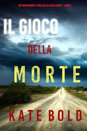 Icon image Il gioco della morte (Un emozionante thriller di Alexa Chase—Libro 1)