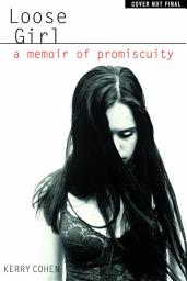 Icon image Loose Girl: A Memoir of Promiscuity