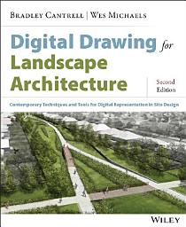 Icon image Digital Drawing for Landscape Architecture: Contemporary Techniques and Tools for Digital Representation in Site Design, Edition 2