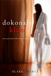 Icon image Dokonalý klam (napínavý psychologický thriller ze série Jessie Huntová – díl čtrnáctý)