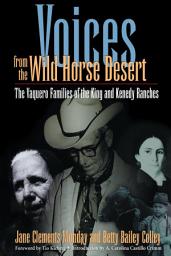Icon image Voices from the Wild Horse Desert: The Vaquero Families of the King and Kenedy Ranches