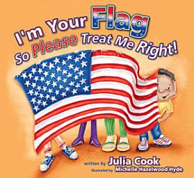 Icon image I'm Your Flag, So Please Treat Me Right