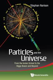 Icon image Particles and the Universe: From the Ionian School to the Higgs Boson and Beyond