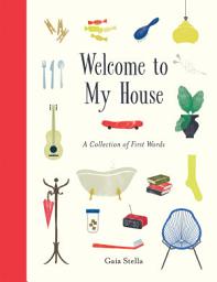 Icon image Welcome to My House: A Collection of First Words