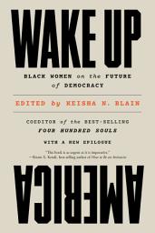 Icon image Wake Up America: Black Women on the Future of Democracy