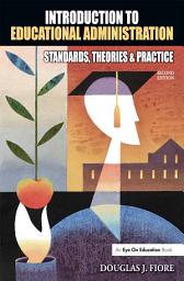 Icon image Introduction to Educational Administration: Standards, Theories, and Practice, Edition 2