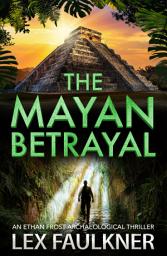 Icon image The Mayan Betrayal: A BRAND NEW adventure of ancient secrets and a deadly mystery for 2026