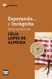 Icon image Esperando e Incógnita: Dois contos de Júlia Lopes de Almeida: Literatura