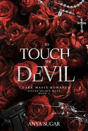 Icon image To Touch the Devil: Dark Mafia Romance