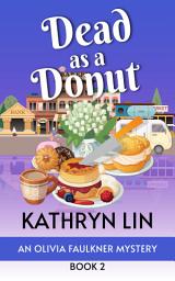 Icon image Dead As A Donut: Culinary Mystery, Cozy, Amateur Sleuth, Midwest Michigan
