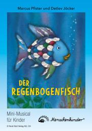 Icon image Detlev Jöcker: Der Regenbogenfisch (ab 5 Jahren): Mini-Musical (Bunter Regenbogenfisch, Der Fischetanz u.a.) Lieder, Spieltexte, Instrumentalbegleitung