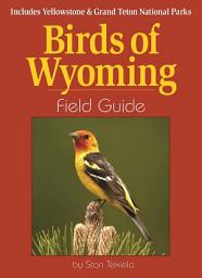 Icon image Birds of Wyoming Field Guide: Includes Yellowstone & Grand Teton National Parks