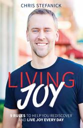 Icon image Living Joy: 9 Rules to Help You Rediscover and Live Joy Every Day