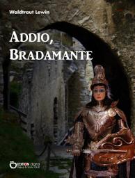 Icon image Addio, Bradamante: Drei Geschichten aus Italien