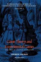 Icon image Game Theory and Experimental Games: The Study of Strategic Interaction