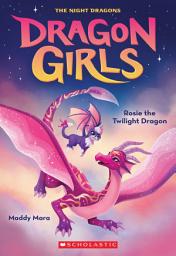 Icon image Rosie the Twilight Dragon (Dragon Girls #7)