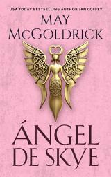 Icon image Ángel de Skye: Una apasionante novela histórica de amor, secretos y traición en la Escocia del siglo XVI