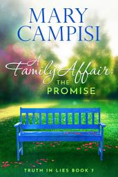 Icon image A Family Affair: The Promise; Truth in Lies, Book 7
