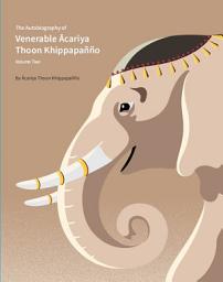 Icon image The Autobiography of Venerable Acariya Thoon Khippapañño