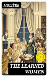 Icon image The Learned Women: Enriched edition.