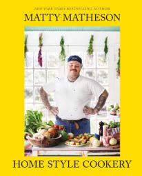Icon image Matty Matheson: Home Style Cookery
