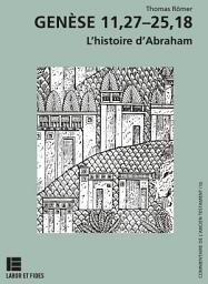 Icon image Genèse 11,27-25,18: L'histoire d'Abraham