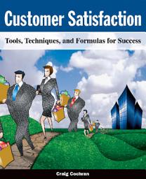 Icon image Customer Satisfaction: Tools, Techniques, and Formulas for Success