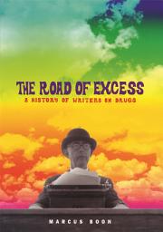 Icon image The Road of Excess: A History of Writers on Drugs