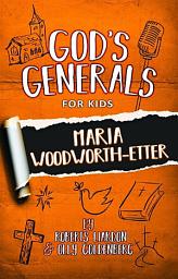 Icon image God's Generals For Kids: Maria Woodworth-Etter