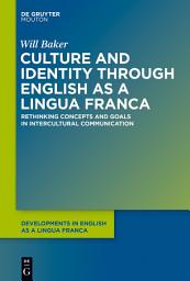 Icon image Culture and Identity through English as a Lingua Franca: Rethinking Concepts and Goals in Intercultural Communication