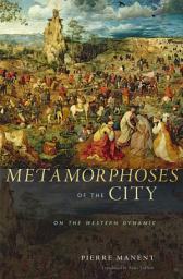 Icon image Metamorphoses of the City: On the Western Dynamic