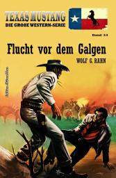 Icon image Texas Mustang Band 34: Flucht vor dem Galgen