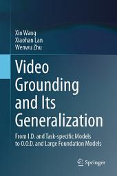 Icon image Video Grounding and Its Generalization: From I.D. and Task-specific Models to O.O.D. and Large Foundation Models
