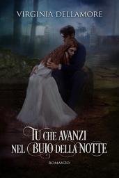Icon image Tu che avanzi nel buio della notte
