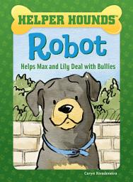 Icon image Robot: Helps Max and Lily Deal with Bullies (Read Along or Enhanced eBook)
