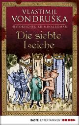 Icon image Die siebte Leiche: Historischer Kriminalroman