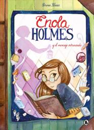 Icon image Enola Holmes. La novela gráfica: Enola Holmes y el mensaje extraviado (Enola Holmes. La novela gráfica 5)