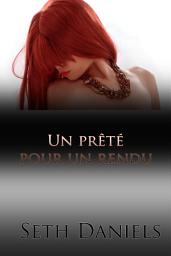Icon image Un prêté pour un rendu: un fantasme érotique de lactation