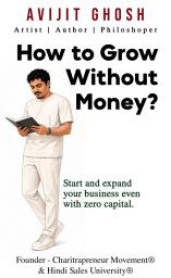 Icon image How to Grow Without Money - Start and expand your business even with zero capital