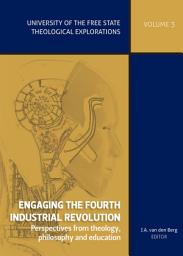 Icon image Engaging the fourth industrial revolution: Perspectives from theology, philosophy and education