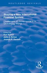 Icon image Shaping a New International Financial System: Challenges of Governance in a Globalizing World