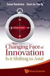 Icon image The Changing Face of Innovation: Is it Shifting to Asia?