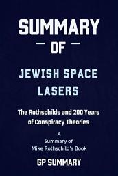 Icon image Summary of Jewish Space Lasers by Mike Rothschild: The Rothschilds and 200 Years of Conspiracy