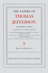 Icon image The Papers of Thomas Jefferson, Retirement Series, Volume 5: 1 May 1812 to 10 March 1813