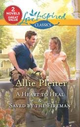 Icon image A Heart to Heal & Saved by the Fireman: A 2-in-1 Collection